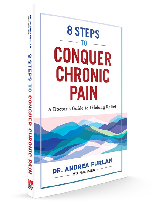 8 Steps to conquer chronic pain: a Doctor's Guide to Lifelong Relief by Dr. Andrea Furlan